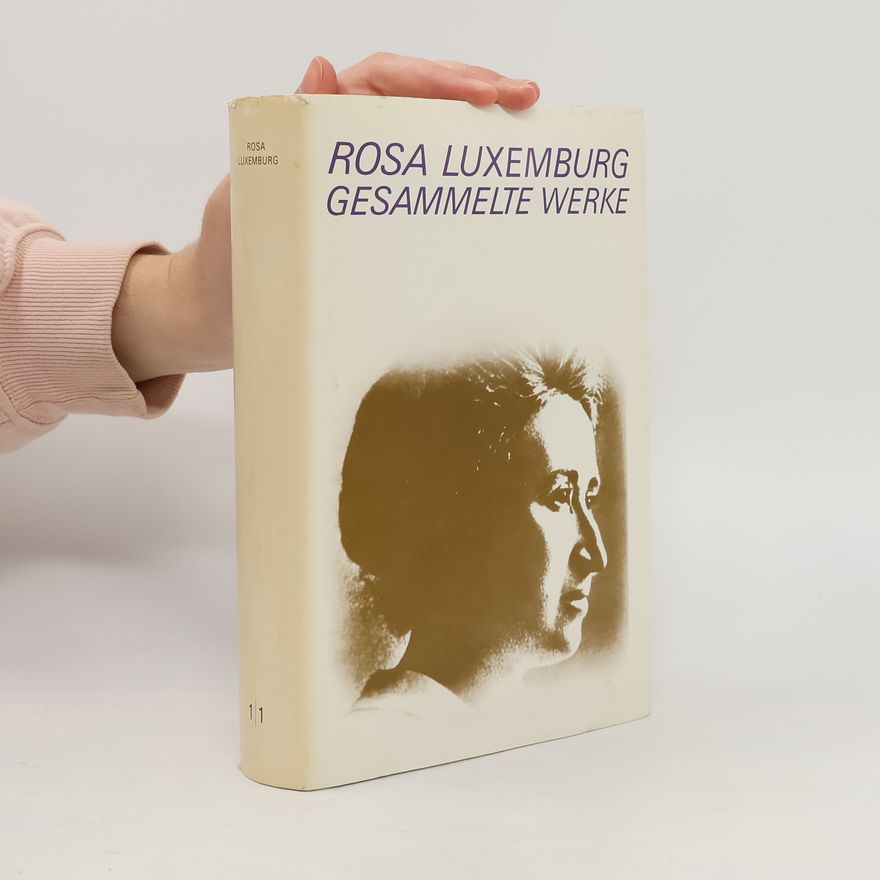 Rosa Luxemburgová Gesammelte Werke - 5 Bde. in 6 Tl.-Bdn., Bd.1/1, 1893 bis 1905