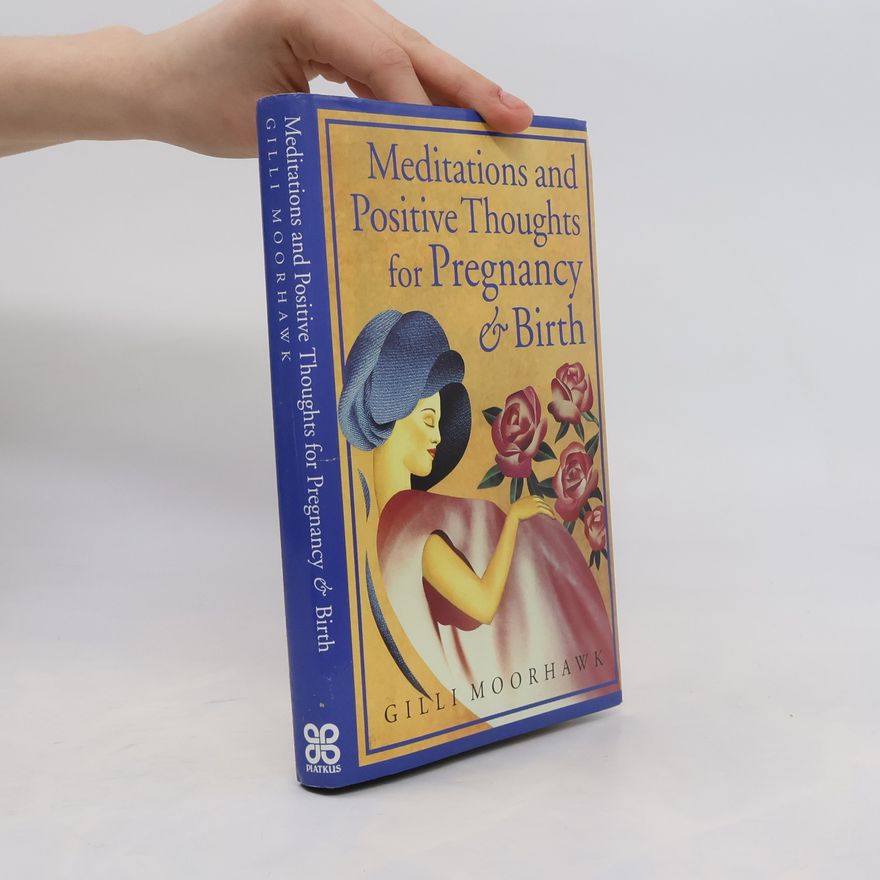 Gilli Moorhawk Meditations and Positive Thoughts for Pregnancy & Birth