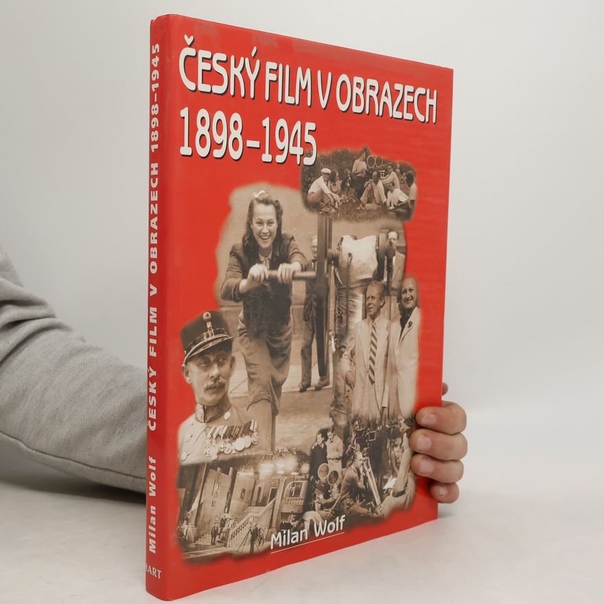 Wolf Milan Český film v obrazech. 1898-1945.