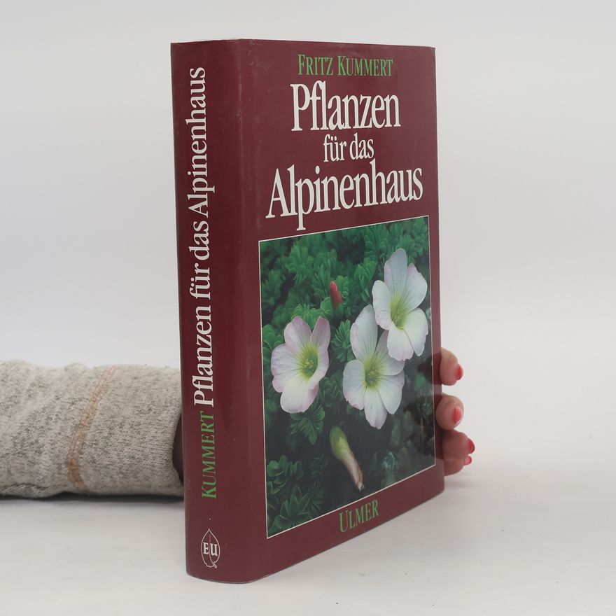 Fritz Kummert Pflanzen für das Alpinenhaus