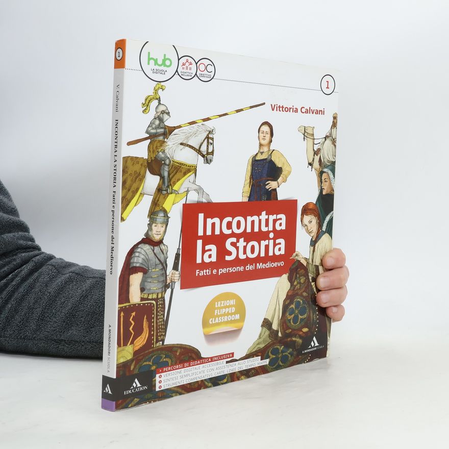 Vittoria Calvani Incontra la storia. Fatti e persone del Medioevo 1