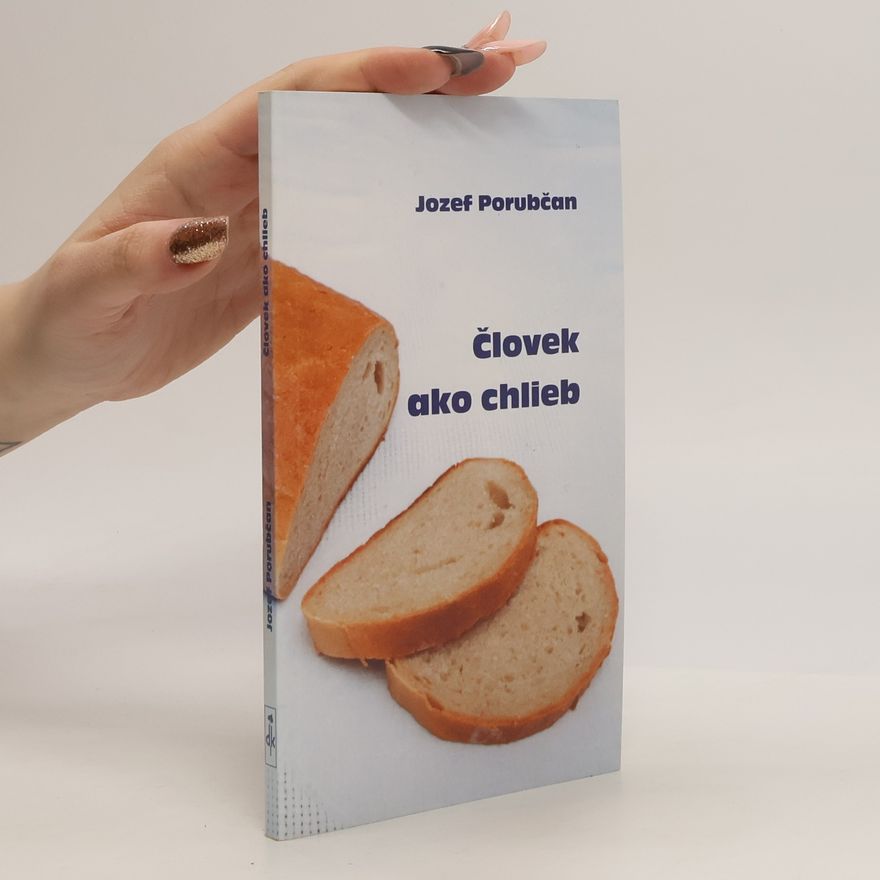 Jozef Porubčan Človek ako chlieb