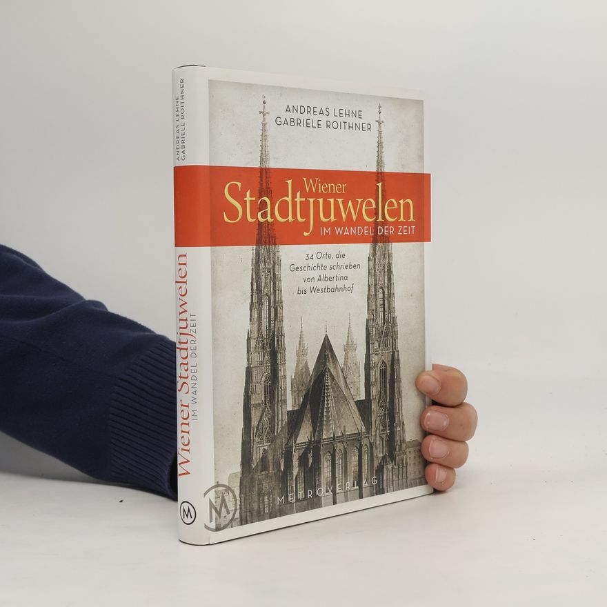 Andreas Lehne Wiener Stadtjuwelen im Wandel der Zeit