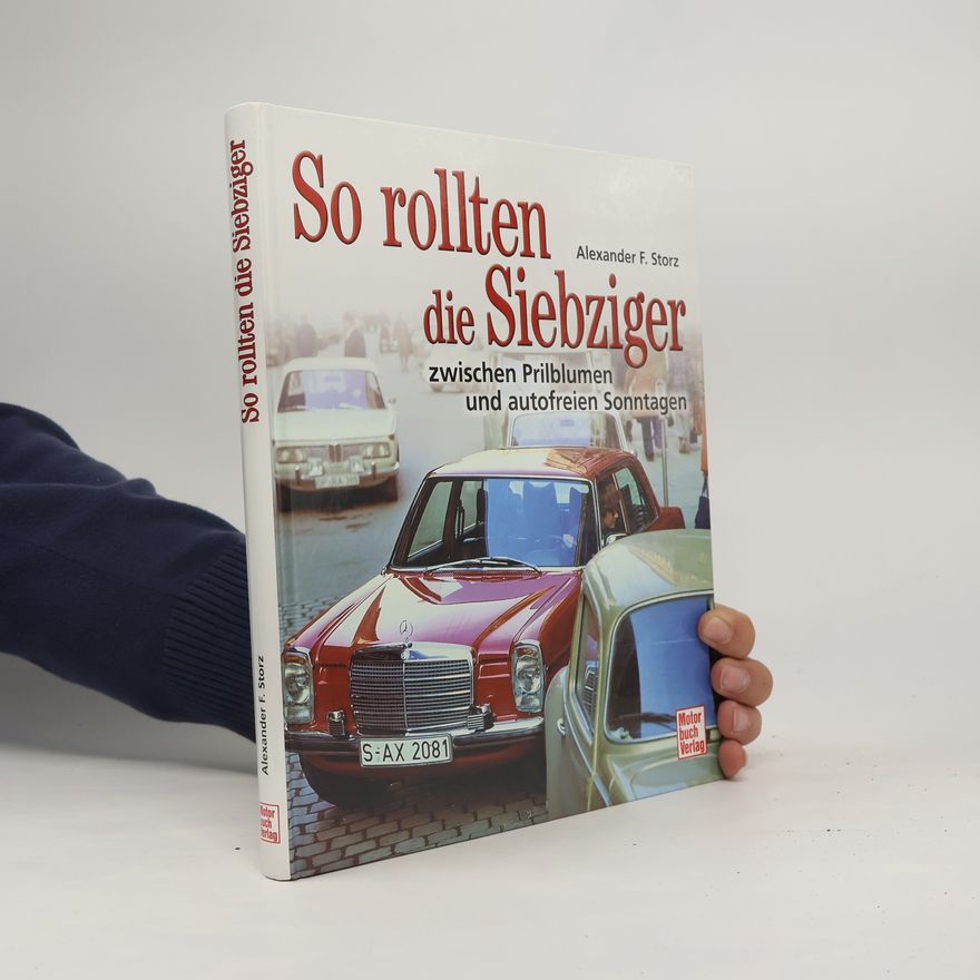 Alexander Franc Storz So rollten die Siebziger