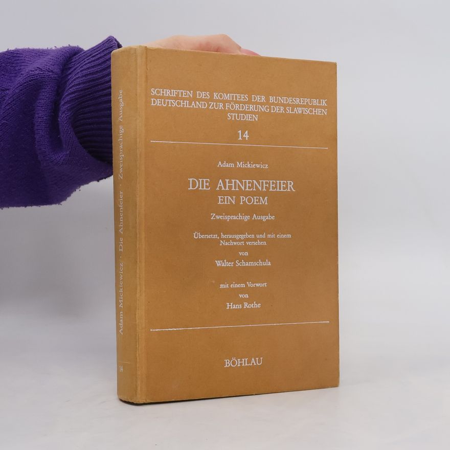 Walter Schamschula Schriften des Komitees der Bundesrepublik Deutschland zur Förderung der Slawischen Studien - 14: Die Ahnenfeier. Ein Poem. Polnisch-deutsche synoptische Ausgabe.