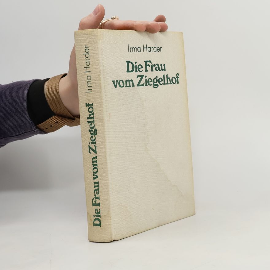 Irma Harder Die Frau vom Ziegelhof