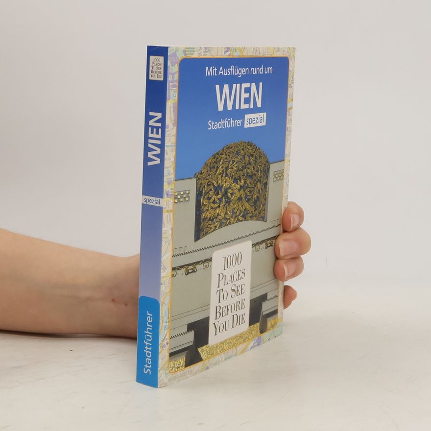 Various authors Mit Ausflügen rund um Wien. 100 Places to See Before You Die