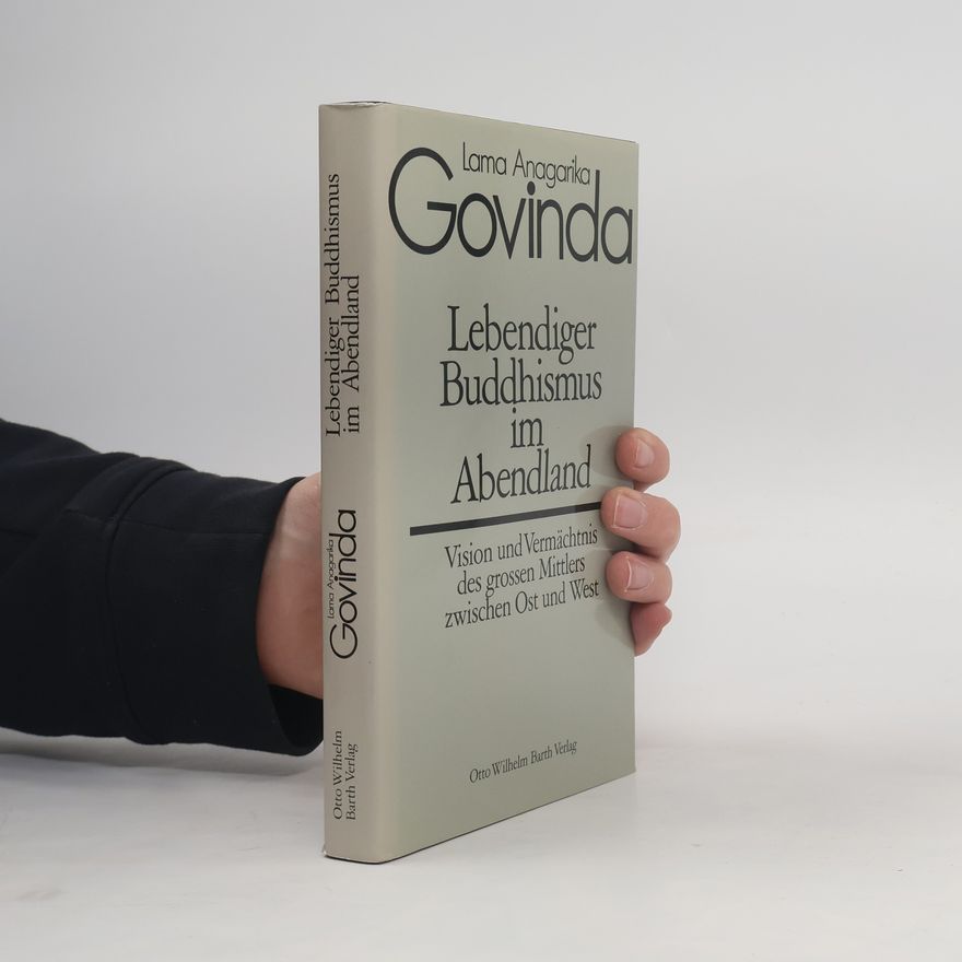Anagarika Govinda Lebendiger Buddhismus im Abendland