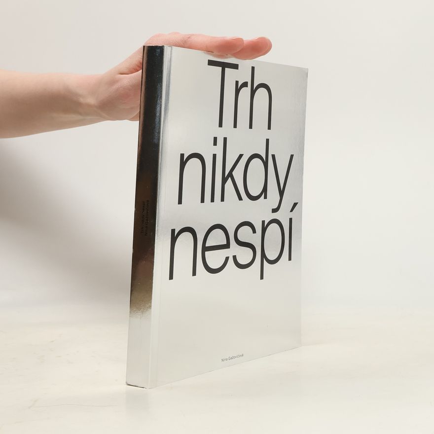 Nina Gažovičová Trh nikdy nespí - Trh s umením na Slovensku: podmienky vzniku a podoby fungovania po roku 1989
