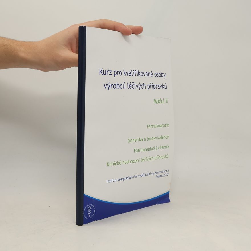 Kolektiv autorů Kurz pro kvalifikované osoby výrobců léčivých přípravků. Modul II.