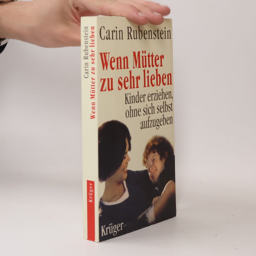 Carin Rubenstein Wenn Mütter zu sehr lieben