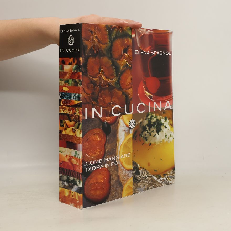 Elena Spagnol In cucina. Come mangiare d'ora in poi