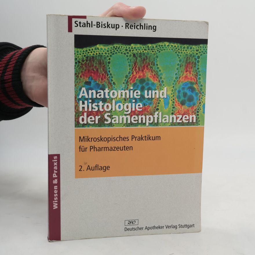 Jürgen Reichling Wissen & Praxis: Anatomie und Histologie der Samenpflanzen