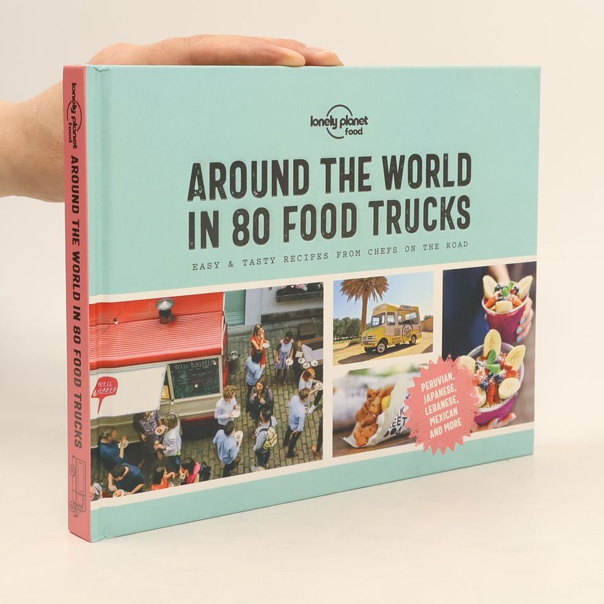 Planet Lonely Lonely Planet Food: Around the World in 80 Food Trucks