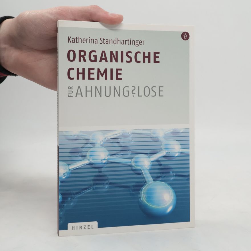 Katherina Standhartinger Organische Chemie für Ahnungslose
