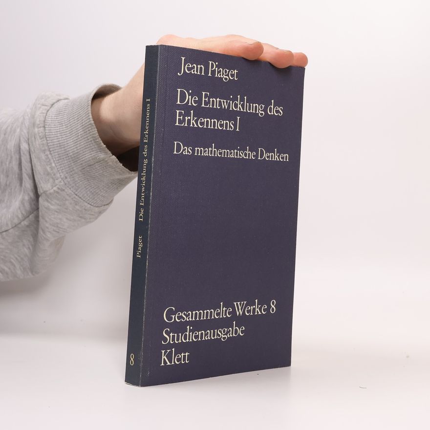 Jean Piaget Die Entwicklung des Erkennens I - Das mathematische Denken