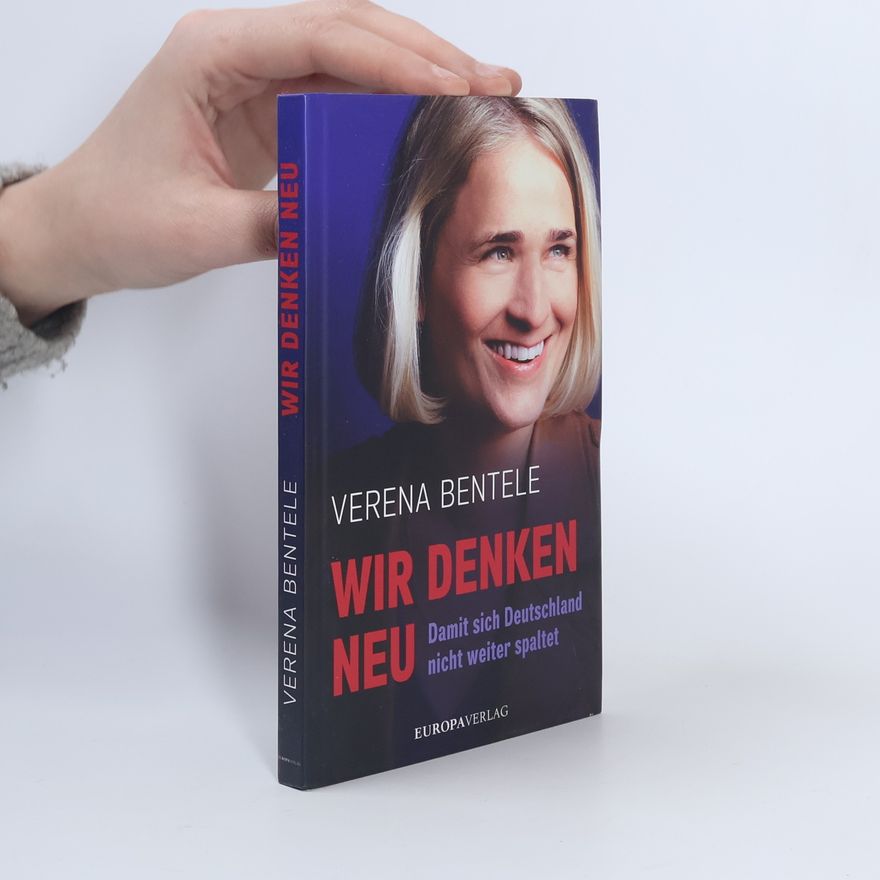 Verena Bentele Wir denken neu - Damit sich Deutschland nicht weiter spaltet