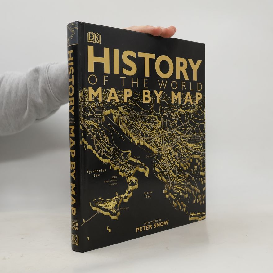 Peter Snow History of the World Map by Map