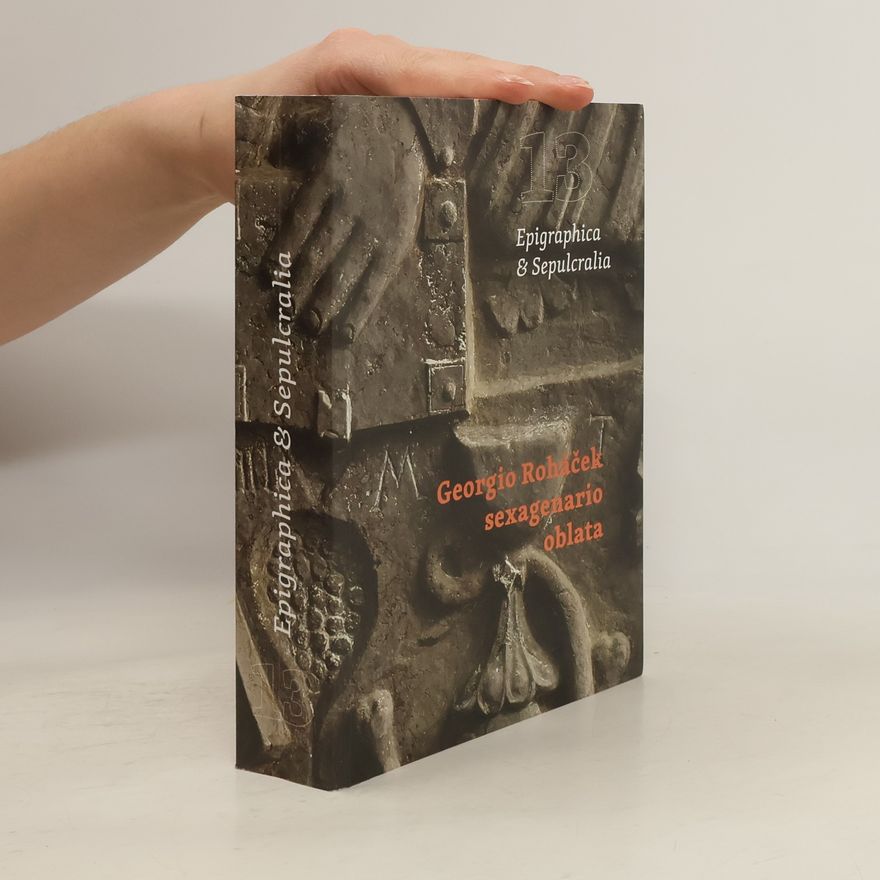 Collectif d'auteurs Epigraphica & Sepulcralia 13: Georgio Roháček sexagenario oblata
