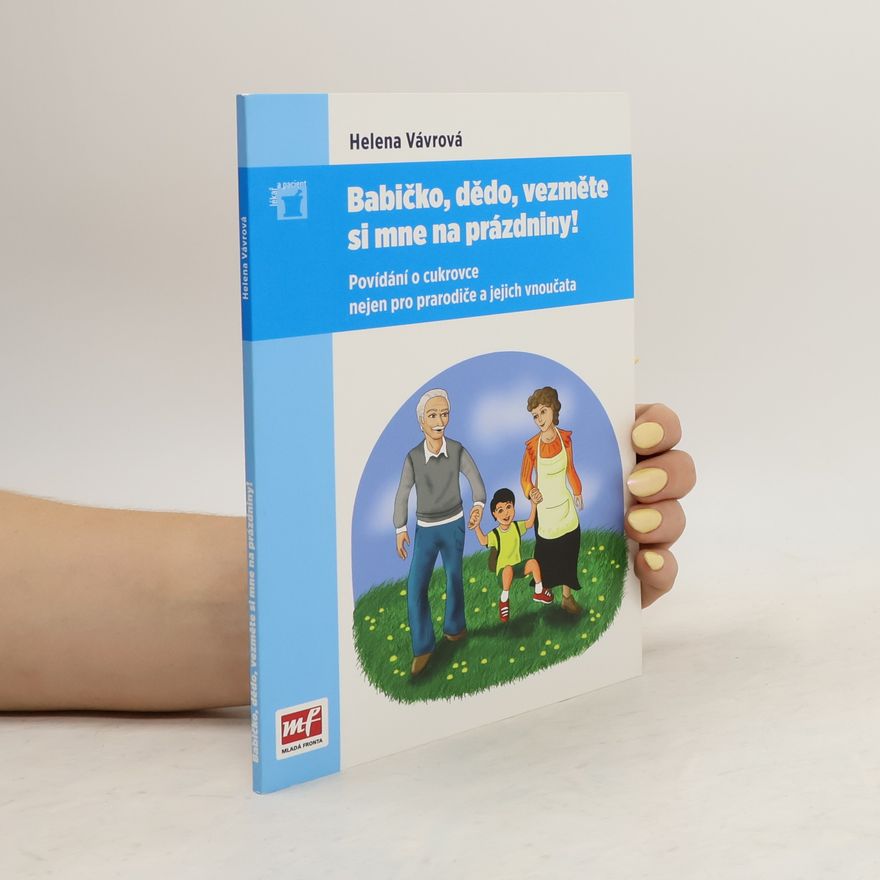 Helena Vávrová Babičko, dědo, vezměte si mne na prázdniny!