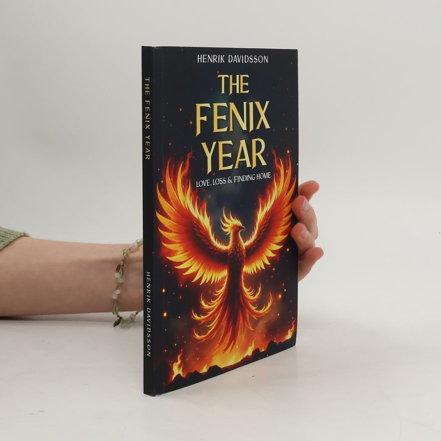 Henrik Davidsson The Fenix Year: Love, Loss & Finding Home