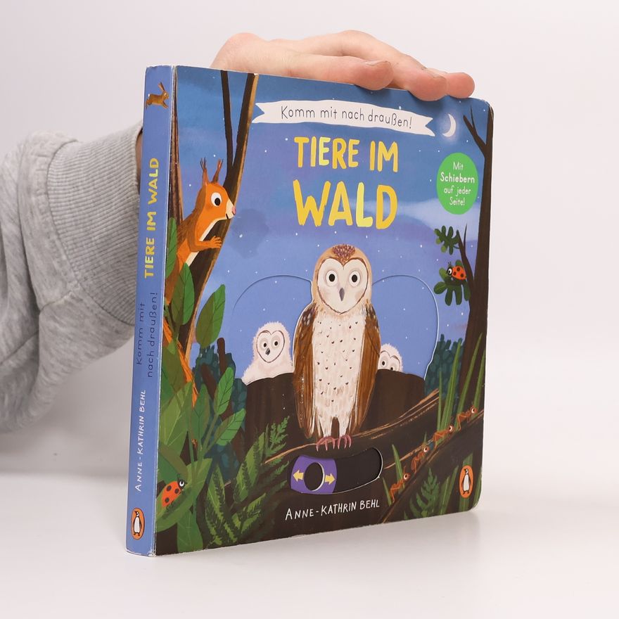 Anne-Kathrin Behl Komm mit nach draußen! - Tiere im Wald