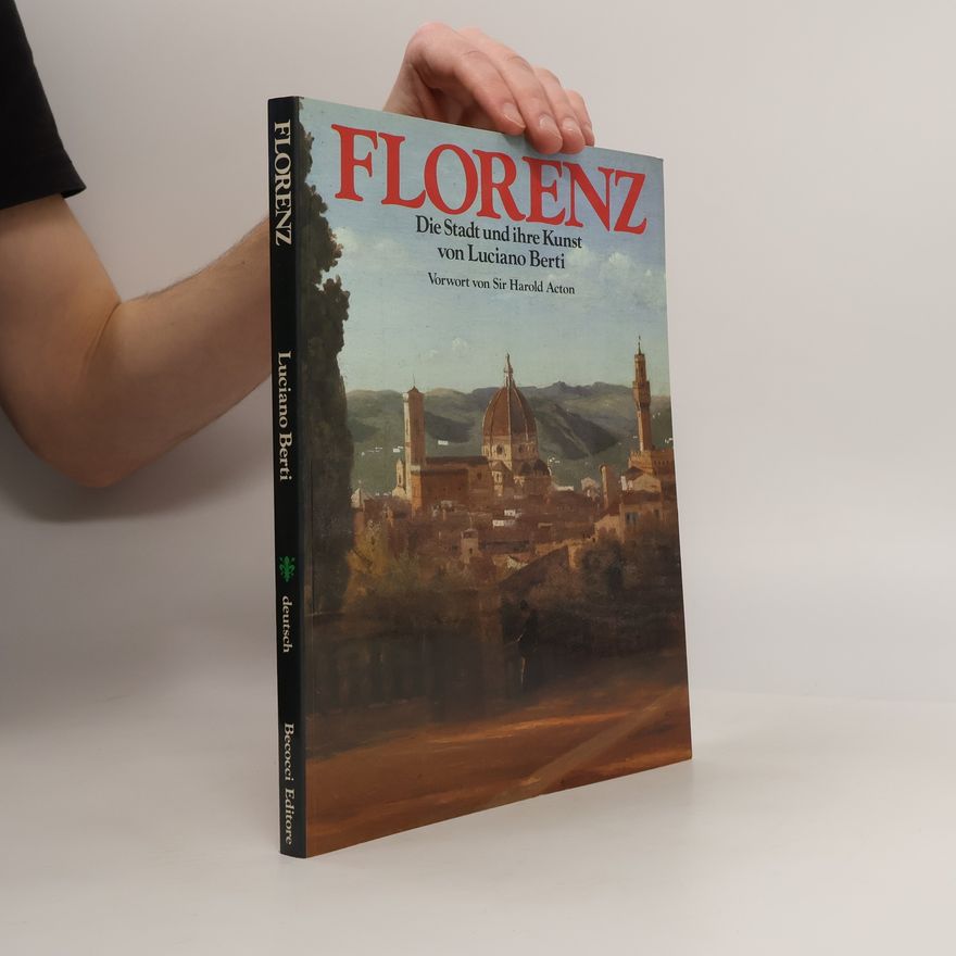 Luciano Berti Florenz. Die Stadt und ihre Kunst