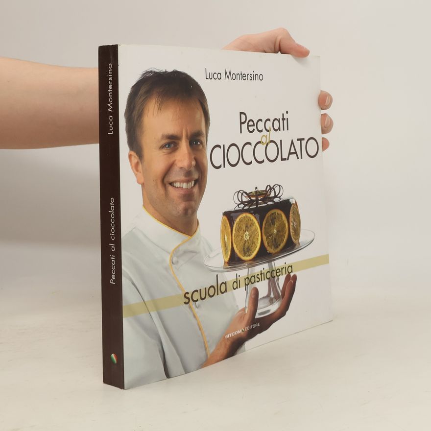 Luca Montersino Peccati al cioccolato. Scuola di pasticceria. Ediz. illustrata