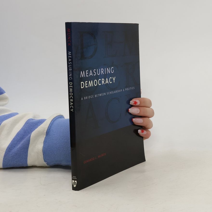 Gerardo L. Munck Democratic Transition and Consolidation: Measuring Democracy