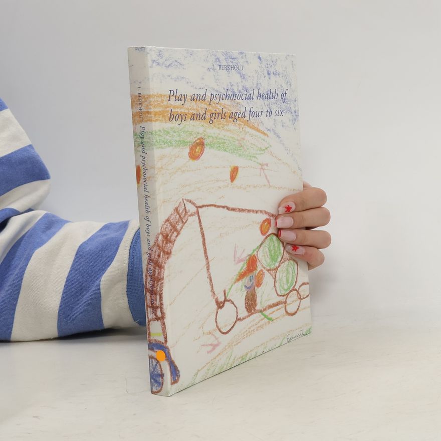Louise Berkhout Play and Psycho-social Health of Boys and Girls Aged Four to Six