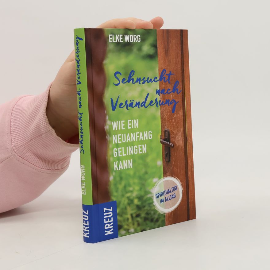 Elke Worg Sehnsucht nach Veränderung