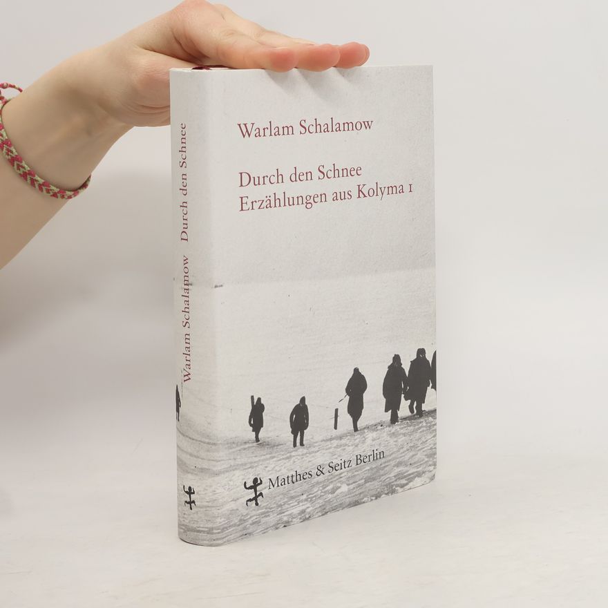 Varlam Shalamov Durch den Schnee : Erzählungen aus Kolyma 1