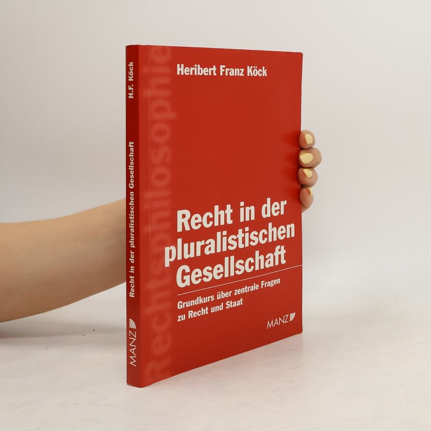 Heribert Franz Köck Recht in der pluralistischen Gesellschaft