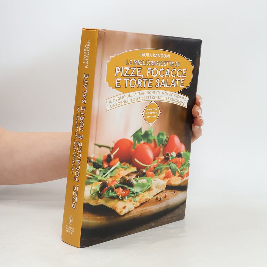 Laura Rangoni Le migliori ricette di pizze, focacce e torte salate