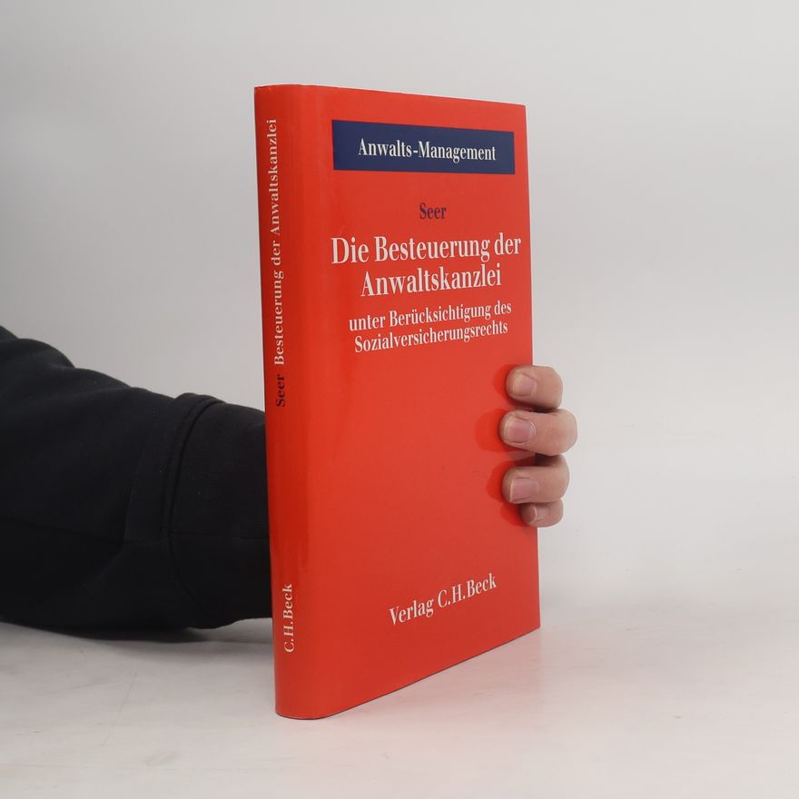 Roman Seer Anwalts-Management - 3: Die Besteuerung der Anwaltskanzlei unter Berücksichtigung des Sozialversicherungsrechts