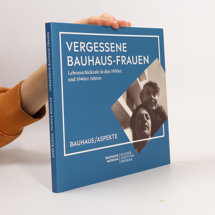 Patrick Rössler Vergessene Bauhaus-Frauen