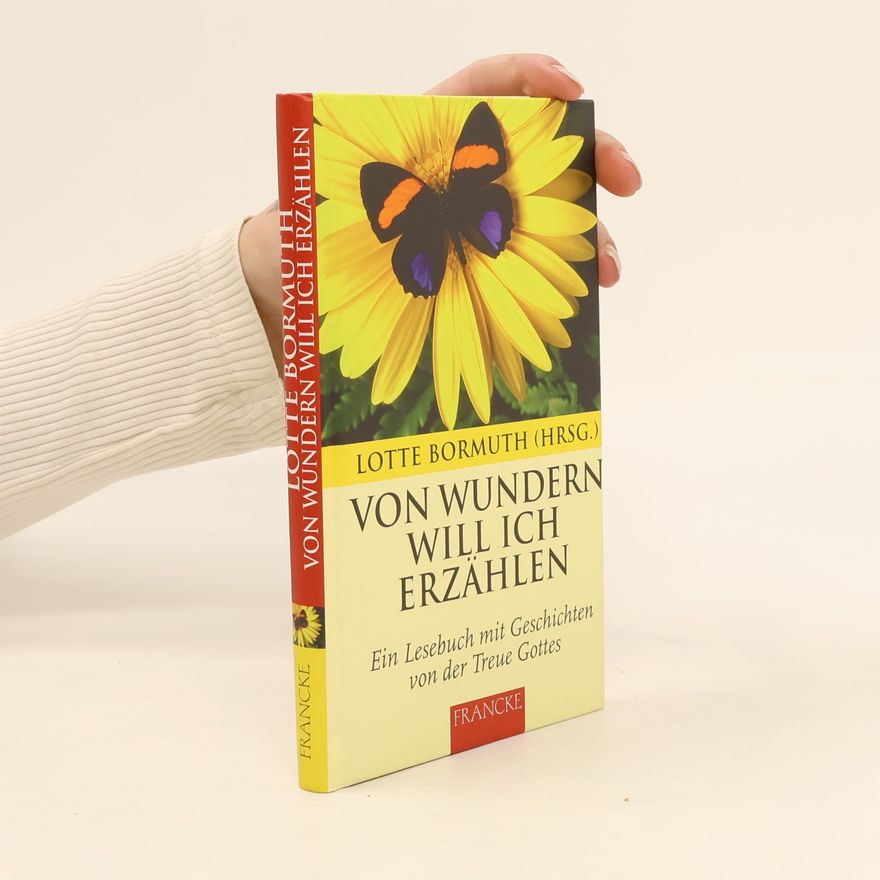 Lotte Bormuth Von Wundern will ich erzählen. Ein Lesebuch mit Geschichten von der Treue Gottes