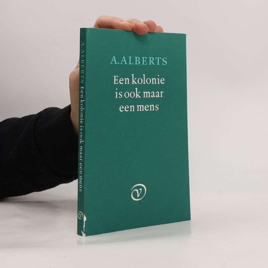 A. Alberts Een kolonie is ook maar een mens