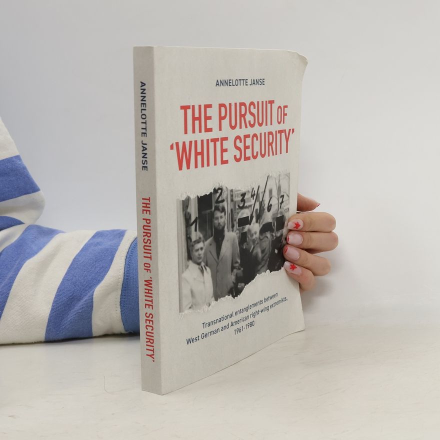 Annelotte Janse The Pursuit of White Security