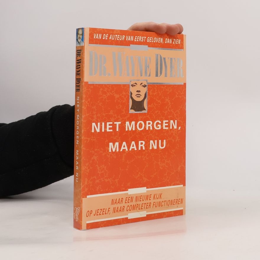 Wayne W. Dyer Niet morgen, maar nu