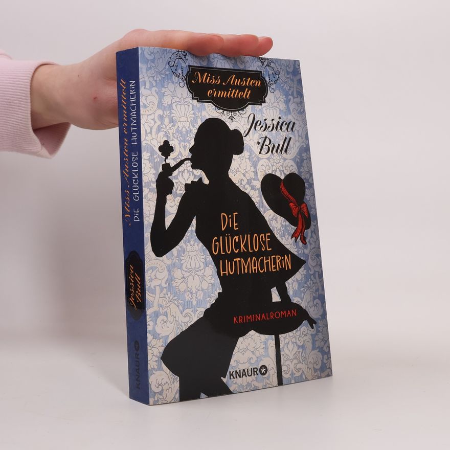 Jessica Bull Miss Austen ermittelt. Die glücklose Hutmacherin