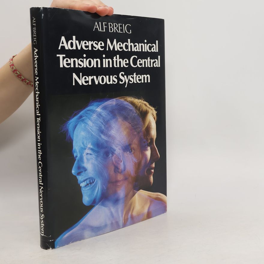 Alf Breig Adverse Mechanical Tension in the Central Nervous System