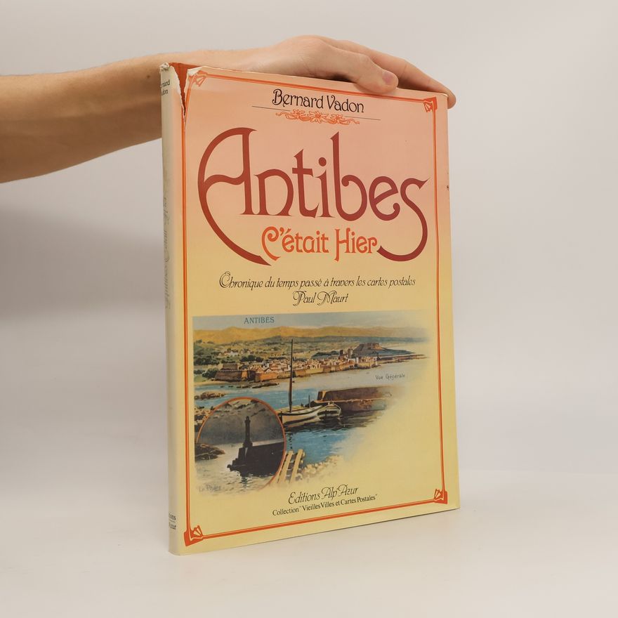 Paul Maurt Vieilles Villes et Cartes Postales: Antibes, c'était hier