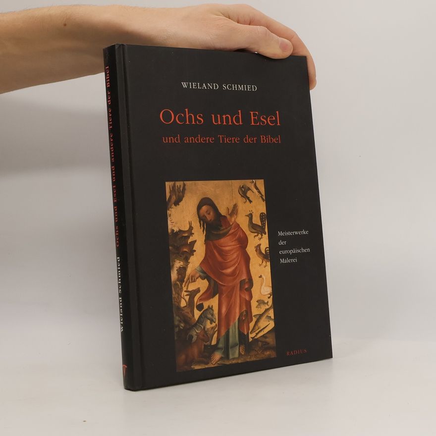 Wieland Schmied Ochs und Esel und andere Tiere der Bibel