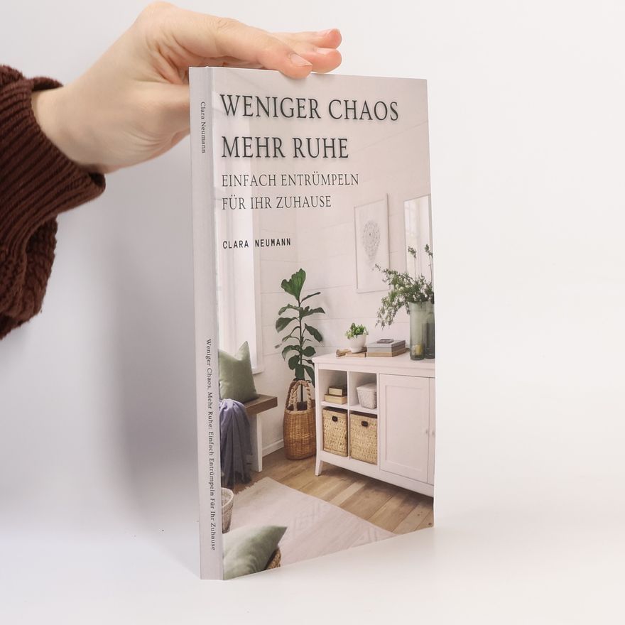 Clara Neumann Weniger Chaos, Mehr Ruhe