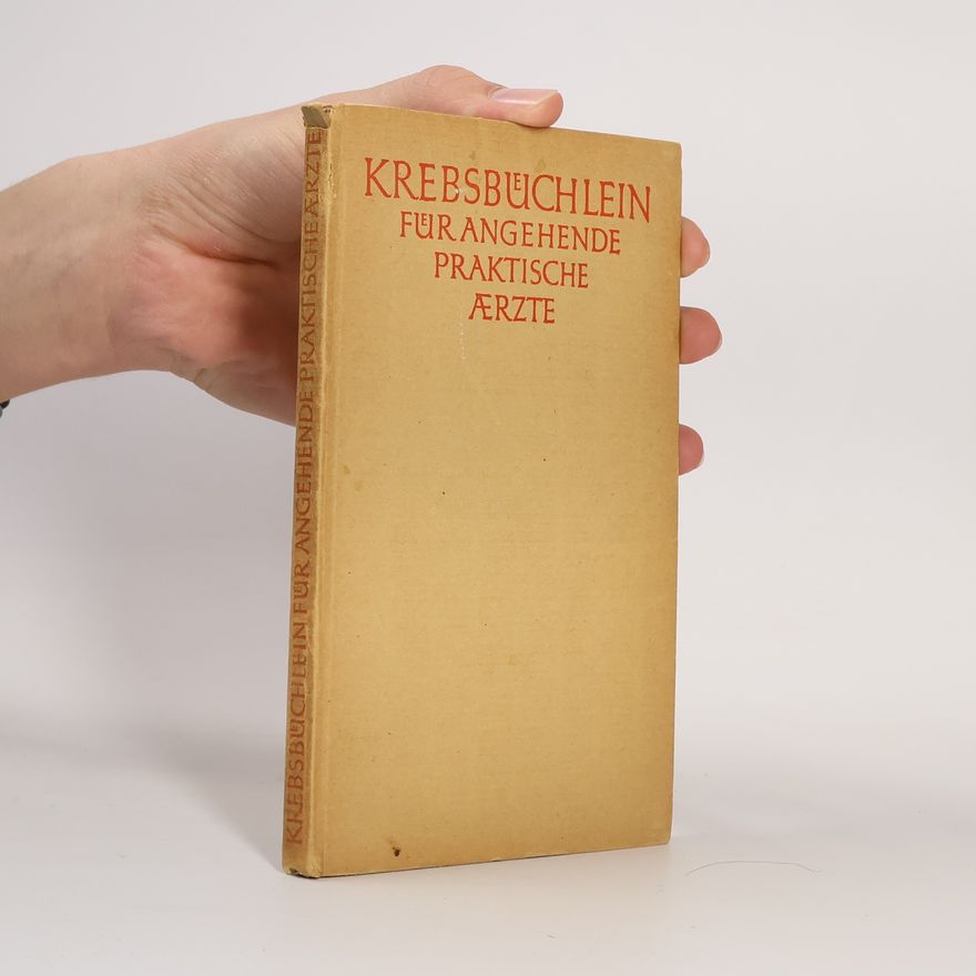 Autorenkollektiv Krebsbüchlein für angehende praktische Aerzte