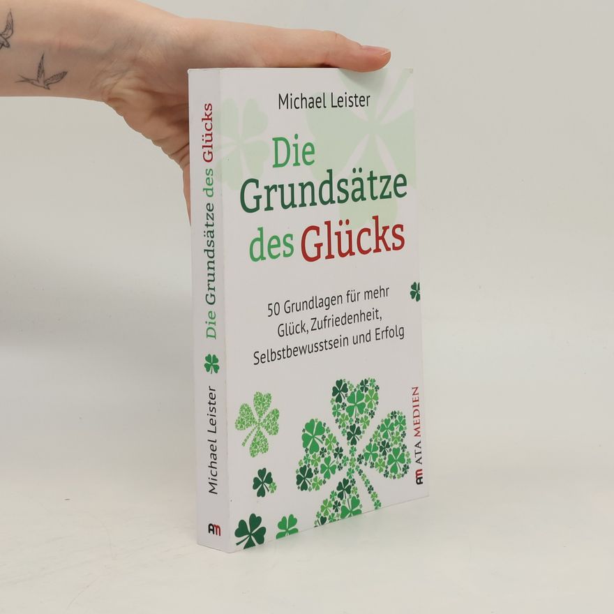 Michael Leister Die Grundsätze des Glücks