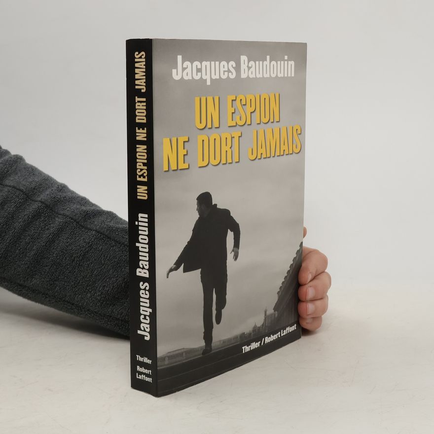 Jacques Baudouin Un espion ne dort jamais
