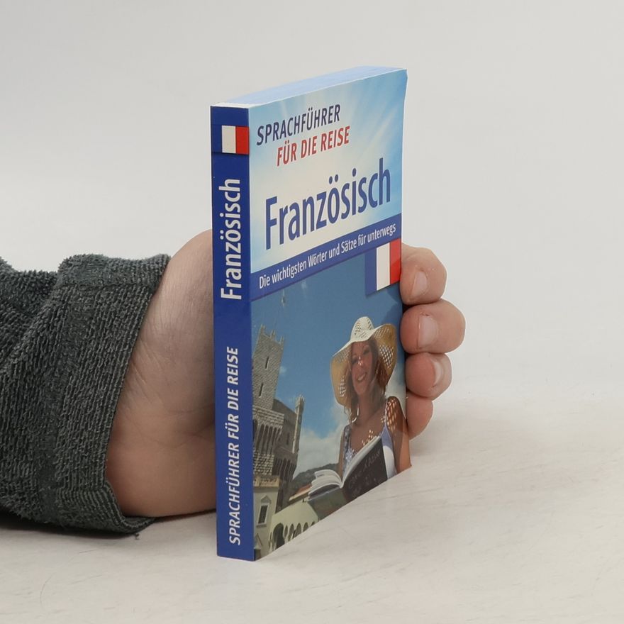 Autorenkollektiv Französisch - Sprachführer für die Reise - Die wichtigsten Wörter und Sätze für unterwegs