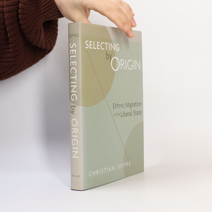 Christian Joppke Selecting by Origin